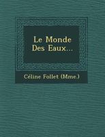 Le Monde Des Eaux... 1249633478 Book Cover