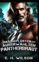 Das Geflüster der auserwählten Pantherbraut: Eine Schicksalhafte-Gefährten-Ausreißer-Braut-Panther-Romanze (Duskhaven Grove Shifter Destinies-Reihe) (German Edition) B0GFK8V3FG Book Cover