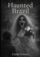 Haunted Brazil B0GJF7B2Z8 Book Cover