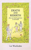 Death and Rebirth: From Near Death Experiences to Eternal Life 1605942480 Book Cover