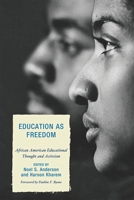 Education as Freedom: African American Educational Thought and Activism 0739120697 Book Cover