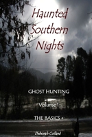 Haunted Southern Nights Vol. 1 Ghost Hunting, The Basics + 0615169783 Book Cover