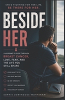 BESIDE HER: A Husband’s Guide Through Breast Cancer, Love, Fear, and the Life You Still Share (Breast Cancer Essentials) B0HGMN86QC Book Cover