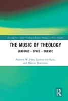 The Music of Theology: Language - Space - Silence 103270277X Book Cover