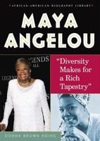 Maya Angelou: Diversity Makes for a Rich Tapestry (African-American Biography Library) 0766024695 Book Cover