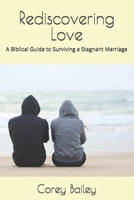 Rediscovering Love: A Biblical Guide to Surviving a Stagnant Marriage B0DYVXTXQV Book Cover