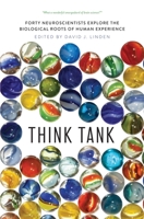 Think Tank: Forty Neuroscientists Explore the Biological Roots of Human Experience 0300225547 Book Cover