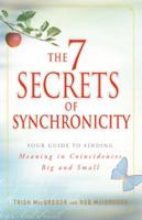 The 7 Secrets of Synchronicity: Your Guide to Finding Meaning in Signs Big and Small 1440526095 Book Cover