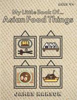 My Little Book Of Asian Food Things: Tracing and Coloring Book For All Ages 109942691X Book Cover