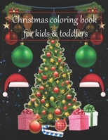 Christmas coloring book for kids & toddlers: An Educational Coloring Book with Fun, Easy, and Relaxing Designs. A Collection of Fun and Easy Christmas Day Coloring Pages for Kids, Toddlers and Prescho 1708122222 Book Cover