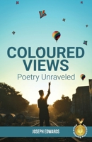 Coloured Views: Poetry Unraveled 1777485940 Book Cover