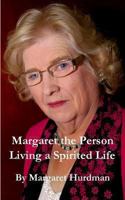 Margaret The Person: Living a Spirited Life 1493780867 Book Cover