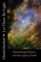 Let There Be Light: Lighting the Darkness with God's Word 1495910520 Book Cover