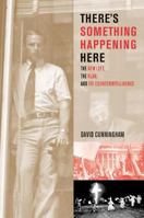 There's Something Happening Here: The New Left, the Klan, and FBI Counterintelligence 0520246659 Book Cover