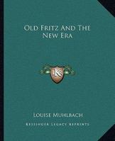 Old Fritz and the New Era 1021957917 Book Cover