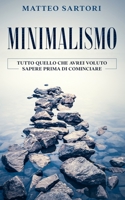 Minimalismo: Tutto Quello Che Avrei Voluto Sapere Prima Di Cominciare (Italian Edition) B087S82HV5 Book Cover