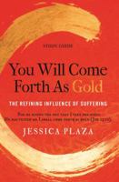 You Will Come Forth as Gold Study Guide: The Refining Influence of Suffering 0999740431 Book Cover