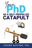 Your PhD as a self-propelled CATAPULT 1838273603 Book Cover