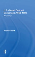 U.s.-soviet Cultural Exchanges, 1958-1986: Who Wins? 0367215586 Book Cover