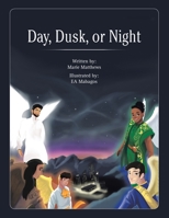 Day, Dusk, or Night 1982276630 Book Cover