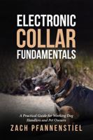 Electronic Collar Fundamentals: A Practical Guide for Working Dog Handlers and Pet Owners B0G8W8NPRR Book Cover