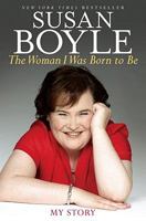 The Woman I Was Born to Be: My Story 1451609256 Book Cover