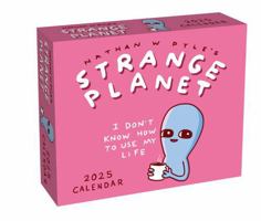Strange Planet 2025 Day-to-Day Calendar: I Don't Know How to Use My Life 1524889008 Book Cover