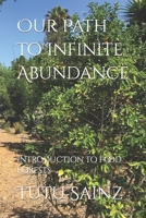 Our Path to Infinite Abundance: Introduction to Food Forests (Food Forest Series) 1795716622 Book Cover