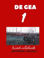 1 DE GEA lined notebook: Manchester United Soccer Jurnal, Great Diary And Jurnal For Every Fans, Lined Notebook 8.5x 11 110 pages 1672726050 Book Cover