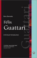 Felix Guattari: A Critical Introduction 0745328202 Book Cover