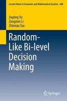 Random-Like Bi-Level Decision Making 9811017670 Book Cover