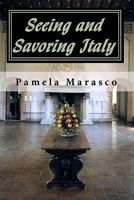Seeing and Savoring Italy: A Taste and Travel Journey through Northern Italy, Tuscany and Umbria 1453654674 Book Cover