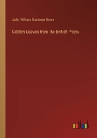 Golden Leaves from the British Poets 3385318971 Book Cover