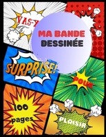 Ma bande dessinée: Bande dessinée vierge avec 100 pages préfabriquées à remplir | Papier de haute qualité | Grand format A4 | BD pour adultes, ados ou enfants B083XTHCWQ Book Cover