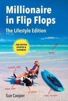 Millionaire in Flip Flops: The Lifestyle Edition: Updated and Expanded 0986030899 Book Cover