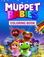Muppet Babies Coloring Book: Great Coloring Book with Super Cute Images 1723235857 Book Cover