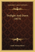 Twilight And Dawn 1286799171 Book Cover