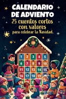 Calendario dell'Avvento - 25 racconti brevi per celebrare il Natale: Favole di Natale per bambini con messaggi ispirazionali ed educativi che ... della magia del Natale. 1915270715 Book Cover