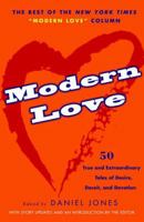Modern Love: 50 True and Extraordinary Tales of Desire, Deceit, and Devotion 0307351041 Book Cover