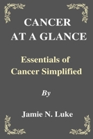 CANCER AT A GLANCE: Essentials of Cancer Simplified B0BGNL4WDJ Book Cover