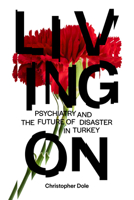 Living on: Psychiatry and the Future of Disaster in Turkey 1503642518 Book Cover