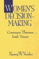 Women's Decision-Making: Common Themes . . . Irish Voices 0275943542 Book Cover