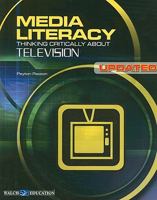 Media Literacy: Thinking Critically About Television (Media Literacy) 0825143640 Book Cover