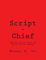 Script - Chief: The First Latino Chief Of Police Of Los Angeles 1535167009 Book Cover