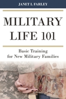 Military Life 101: Basic Training for New Military Families 144225601X Book Cover