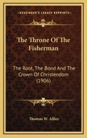 The Throne of the Fisherman: The Root, The Bond and the Crown of Christendom 1466480440 Book Cover