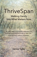 ThriveSpan: Walking Gently Into What Matters Now 0956175538 Book Cover