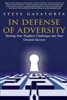 In Defense of Adversity: Turning Your Toughest Challenges Into Your Greatest Success 1945812206 Book Cover