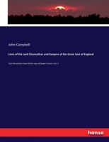 Lives of the Lord Chancellors and Keepers of the Great Seal of England, Vol. 4: From the Earliest Times Till the Reign of Queen Victoria 1356066844 Book Cover