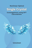 Nonlinear Optical Single Crystal Investigations using DFT Calculations 1805253069 Book Cover